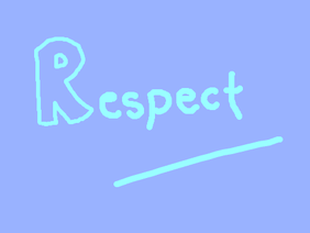 .Respect.