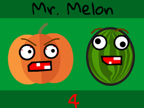Mr.Melon 4 