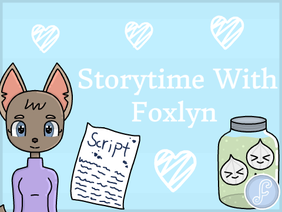 •♥ Storytime With Foxlyn || Ep 1 ♥•