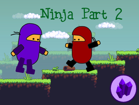 Ninja [Part 2] - The Finale