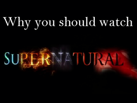 Why you should watch Supernatural