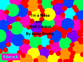 I'm a Mess and Self Control by Bebe Rexha :)