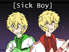 Sick boy [Original Meme]