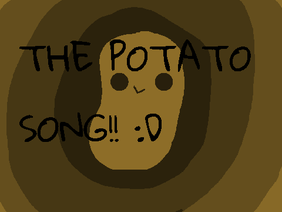 POTATO SONG!! (a potato production!)