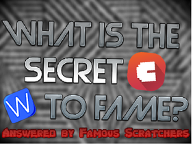 Secret to fame? Answered by Famous Scratchers
