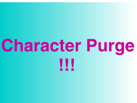 CHARACTER PURGE - 2/7 OPEN