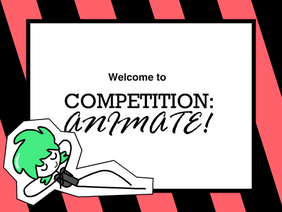[CLOSED] Competition: Animate! - Entry Round
