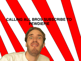 PLEASE SUBSCRIBE TO PEWDIEPIE