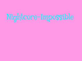 Nightcore-Impossible