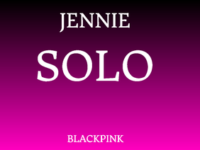 SOLO: Jennie (BlackPink) remix