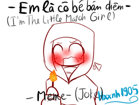 - Em là cô bé bán diêm (I'm The Little Match Girl) - Meme