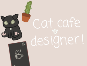 >Cat cafe designer game!<
