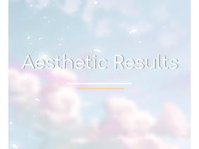 Aesthetic Results || ♡
