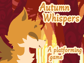 Autumn Whispers ~ a platformer ~