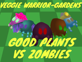 Veggie Warrior- Gardens (Good Plants vs Zombies)
