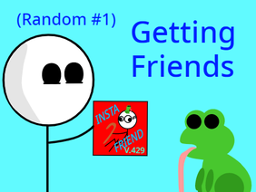 Getting Friends (Random #1)