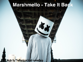 Marshmello - Take It Back #mellogang