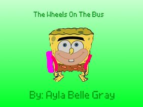 SpongeGar On The Bus ~ The Wheels On The Bus ~ Song For Kids