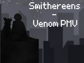 Smithereens - Venom PMV
