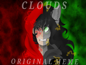 Clouds [ORIGI MEME]