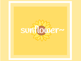 sunflower ~