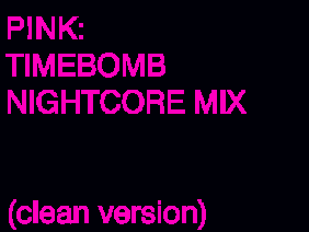 P!nk - Timebomb Nightcore Mix
