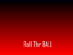 Roll thr BALL (Tutorial)