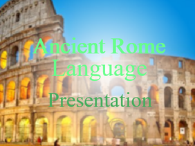 Ancient Rome ~ Language (Presentation)