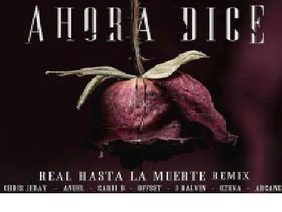 Ahora Dice (Real Hasta La Muerte Remix)  J Balvin ft Ozuna ft Arcangel ft Anuel AA ft Varios … remix