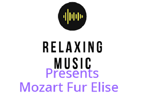 Relaxing Music #3 Mozart - Fur Elise