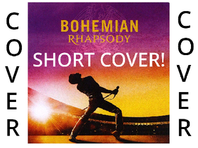 Bohemian Rhapsody ~ Short Cover