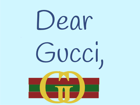 Dear Gucci...