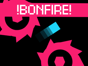 !Bonfire!