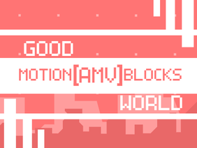 GOODWORLD [Motion Blocks AMV]