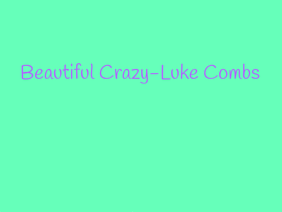 Beautiful Crazy-Luke Combs
