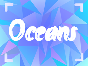 ♡ Oceans ♡