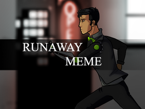 ✦ Runaway Meme ✦