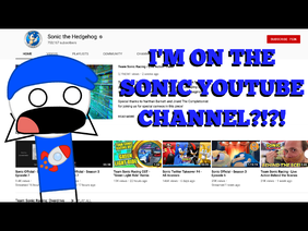 I'M ON THE SONIC YOUTUBE CHANNEL?!?!