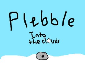 Plebble: Into the Clouds!