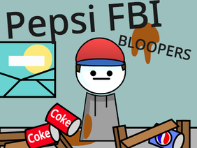 PEPSI FBI (BLOOPERS)