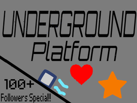 Underground Platform (100+ Followers special)