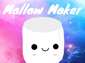 Mallow Maker
