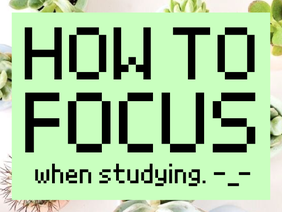 How to Focus When Studying