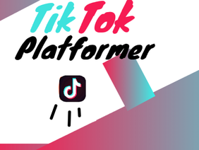 TikTok || Platformer