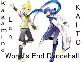 (Switched Vocals) KAITO Kagamine Len - World's End Dancehall
