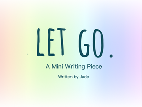 Let Go - A Mini Writing Piece