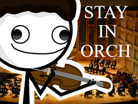 Stay in Orchestra!