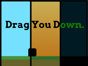 Drag You Down - A Mobile Friendly Platformer