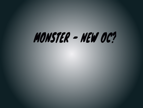*+.AMV.+*Monster - Besomorph - (new oc?) 