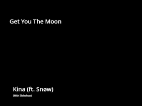 Get You The Moon - Kina 